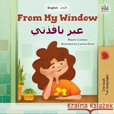 From My Window (English Arabic Bilingual Kids Book) Rayne Coshav Kidkiddos Books 9781525997907 Kidkiddos Books Ltd. - książka