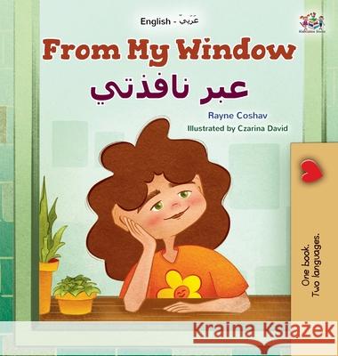 From My Window (English Arabic Bilingual Kids Book) Rayne Coshav Kidkiddos Books 9781525997914 Kidkiddos Books Ltd. - książka