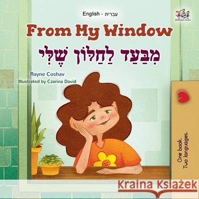 From My Window (English Hebrew Bilingual Kids Book) Rayne Coshav Kidkiddos Books 9781525997921 Kidkiddos Books Ltd. - książka