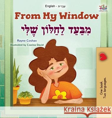 From My Window (English Hebrew Bilingual Kids Book) Rayne Coshav Kidkiddos Books 9781525997938 Kidkiddos Books Ltd. - książka