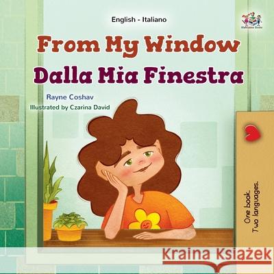 From My Window (English Italian Bilingual Kids Book) Rayne Coshav Kidkiddos Books 9781525995033 Kidkiddos Books Ltd. - książka