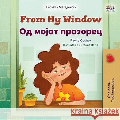 From My Window (English Macedonian Bilingual Kids Book) Rayne Coshav Kidkiddos Books 9781525998270 Kidkiddos Books Ltd. - książka