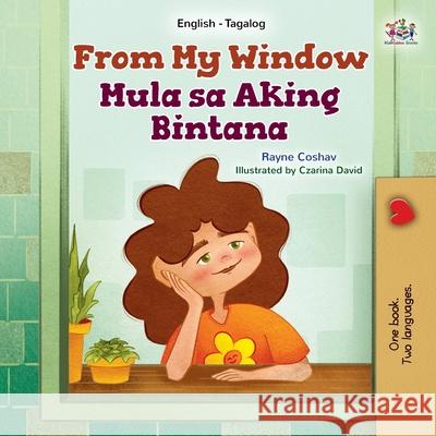 From My Window (English Tagalog Bilingual Kids Book) Rayne Coshav Kidkiddos Books 9781525998454 Kidkiddos Books Ltd. - książka