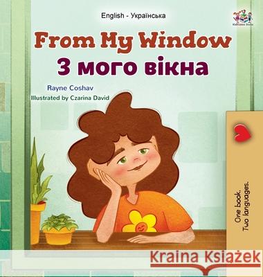 From My Window (English Ukrainian Bilingual Kids Book) Rayne Coshav Kidkiddos Books 9781525995408 Kidkiddos Books Ltd. - książka