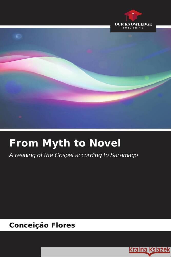 From Myth to Novel Concei??o Flores 9786207170494 Our Knowledge Publishing - książka