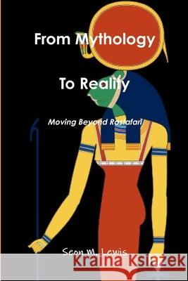 From Mythology to Reality: Moving Beyond Rastafari Seon M. Lewis 9781300430681 Lulu.com - książka