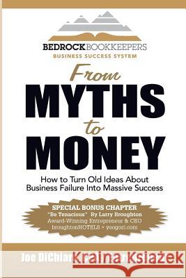 From Myths to Money: How to Turn Old Ideas about Business Failure into Massive Success Dichiara, Joe 9781938015267 Rockstar Publishing House - książka