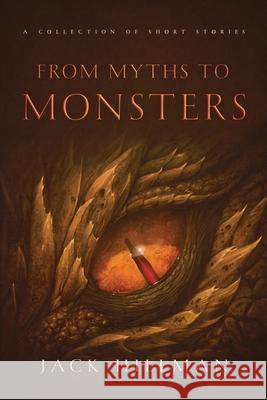 From Myths to Monsters Jack Hillman 9781645406846 Speaking Volumes - książka