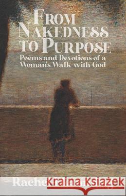 From Nakedness to Purpose: Poems and Devotions of a Woman's Walk with God Rachel Flemming 9781633601369 Urbanpress - książka