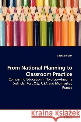 From National Planning to Classroom Practice Sasha Slocum 9783639016475 VDM Verlag - książka