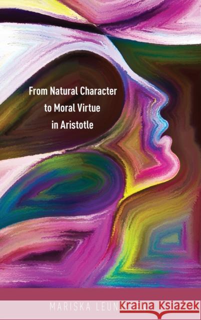 From Natural Character to Moral Virtue in Aristotle Mariska Leunissen 9780190602215 Oxford University Press, USA - książka