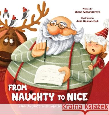 From Naughty to Nice: The Night Santa Made a Blunder Diana Aleksandrova Julia Kasiianchuk 9781953118493 Dedoni LLC - książka