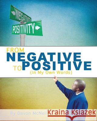 From Negative to Positive: (In My Own Words) Publishers, Freebird 9781548897970 Createspace Independent Publishing Platform - książka