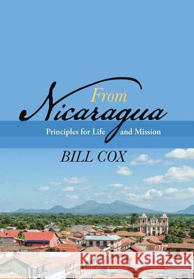 From Nicaragua: Principles for Life and Mission Cox, Bill 9781490804811 WestBow Press - książka