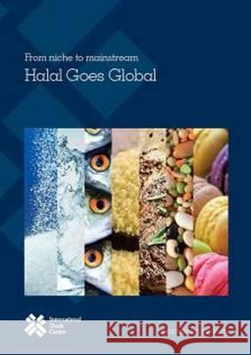 From Niche to Mainstream: Halal Goes Global International Trade Centre UNCTAD/WTO   9789291374298 International Trade Centre UNCTAD/WTO - książka