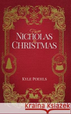 From Nicholas To Christmas Kyle Poehls   9781735207667 North Poehls Arts LLC - książka