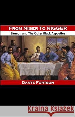 From Niger to Nigger: Simeon And The Other Black Apostles Dante Fortson 9781076224699 Independently Published - książka