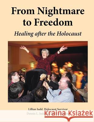 From Nightmare To Freedom: Healing After The Holocaust Judd, Dennis L. 9780983384700 Judd House Publisher - książka