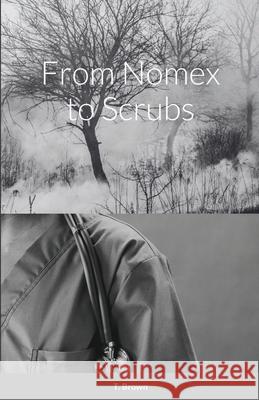 From Nomex to Scrubs T. Brown 9781794851702 Lulu.com - książka