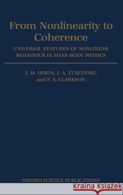 From Nonlinearity to Coherence: Universal Features of Non-Linear Behaviour in Many-Body Physics Dixon, J. M. 9780198539728 Oxford University Press - książka