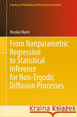 From Nonparametric Regression to Statistical Inference for Non-Ergodic Diffusion Processes Nicolas Marie 9783031956379 Springer - książka