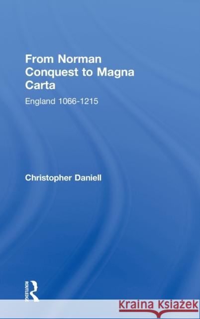 From Norman Conquest to Magna Carta: England 1066-1215 Daniell, Christopher 9780415222150 Taylor & Francis - książka