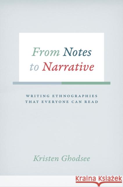 From Notes to Narrative: Writing Ethnographies That Everyone Can Read Kristen Ghodsee 9780226257419 University of Chicago Press - książka