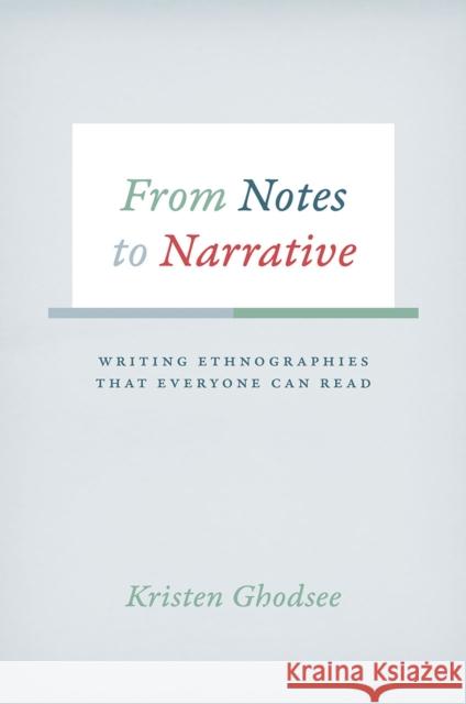 From Notes to Narrative: Writing Ethnographies That Everyone Can Read Kristen Ghodsee 9780226257556 University of Chicago Press - książka