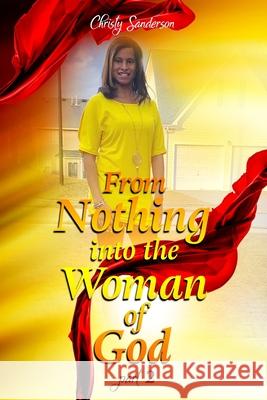 From Nothing into the Woman of God: Part 2 Christy Sanderson 9781984062604 Createspace Independent Publishing Platform - książka