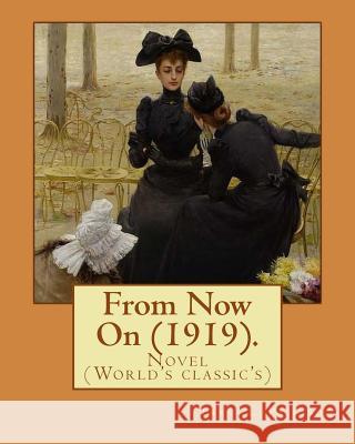 From Now On (1919). By: Frank L. Packard: Novel (World's classic's) Packard, Frank L. 9781977907189 Createspace Independent Publishing Platform - książka