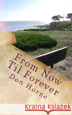 From Now Til Forever Don Horne 9780692306659 Help Publish Me USA - książka