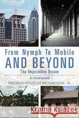 From Nymph to Mobile and Beyond: the impossible dream Richardson Jr, Fredrick Douglas 9781467972949 Createspace - książka