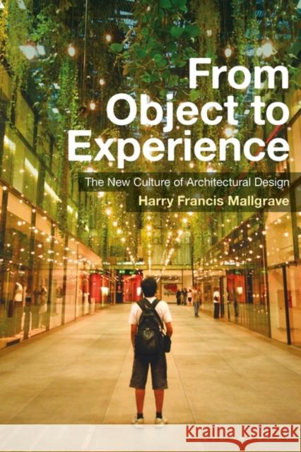 From Object to Experience: The New Culture of Architectural Design Harry Francis Mallgrave 9781350059528 Bloomsbury Academic - książka