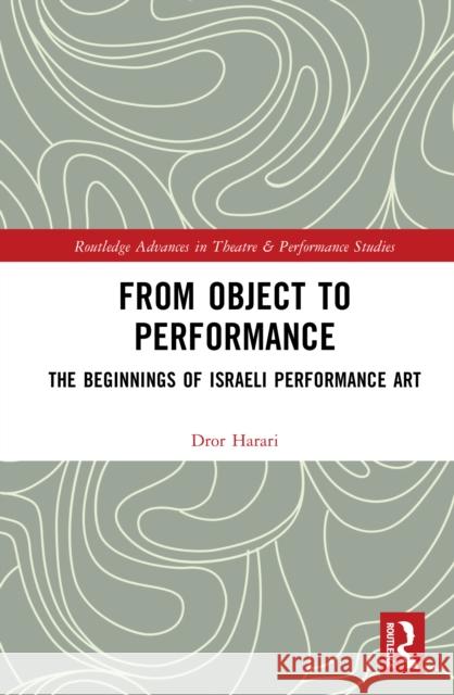 From Object to Performance: The Beginnings of Israeli Performance Art or Harari 9781032828893 Routledge - książka