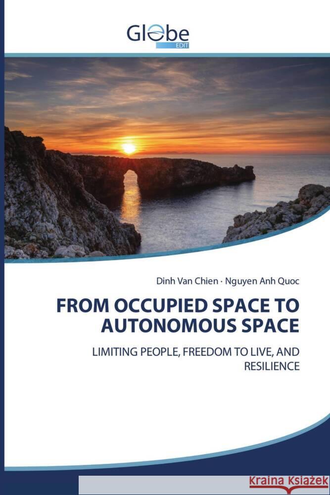 FROM OCCUPIED SPACE TO AUTONOMOUS SPACE Van Chien, Dinh, Anh Quoc, Nguyen 9786209416682 GlobeEdit - książka