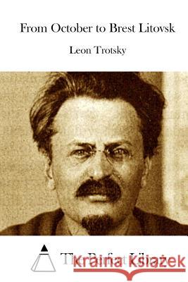 From October to Brest Litovsk Leon Trotsky The Perfect Library 9781512171426 Createspace - książka