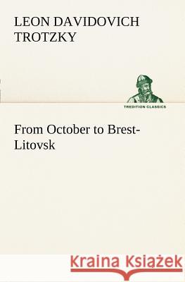 From October to Brest-Litovsk Leon Davidovich Trotzky 9783849168247 Tredition Classics - książka