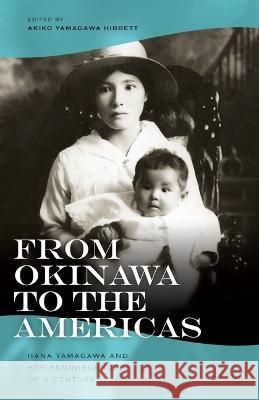 From Okinawa to the Americas: Hana Yamagawa and Her Reminiscences of a Century Hana Yamagawa Akiko Yamagawa Hibbett 9780824835514 University of Hawaii Press - książka