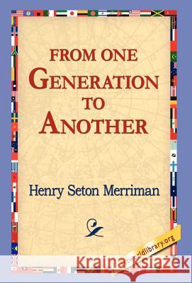 From One Generation to Another Henry Seton Merriman 9781421800394 1st World Library - książka
