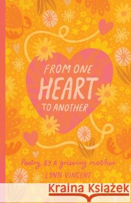 From One Heart To Another: Poetry By A Grieving Mother Lynn Vincent 9781764249607 Lynn Vincent Books - książka