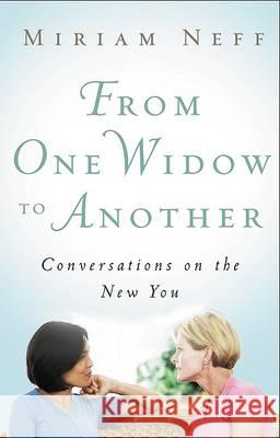 From One Widow to Another: Conversations on the New You Miriam Neff 9780802487841 Moody Publishers - książka