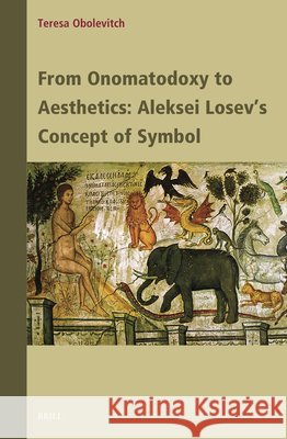 From Onomatodoxy to Aesthetics: Aleksei Losev's Concept of Symbol Teresa Obolevitch 9789004721982 Brill - książka