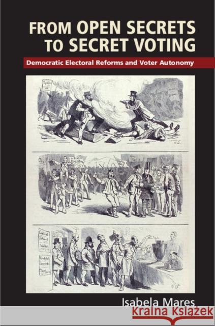 From Open Secrets to Secret Voting: Democratic Electoral Reforms and Voter Autonomy Isabela Mares 9781107100213 Cambridge University Press - książka