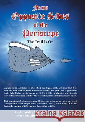 From Opposite Sides of the Periscope: The Trail Is On Capt David C Minton Usn, III, Alfred S Berzin Ussr 9781480855533 Archway Publishing - książka