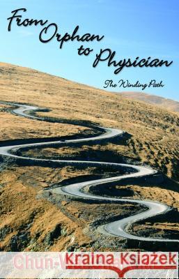 From Orphan to Physician: The Winding Path Chun-Wai Chan David Biebel 9781939267184 Healthy Life Press - książka