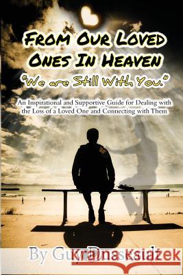 From Our Loved Ones in Heaven - We are Still With You: An Inspirational and Supportive Guide for Dealing with the Loss of a Loved One and Connecting w Gibson, Marley 9781537068091 Createspace Independent Publishing Platform - książka