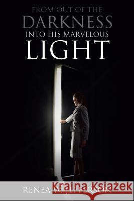 From Out Of The Darkness Into His Marvelous Light Renea W Jefferson 9781641406550 Christian Faith - książka