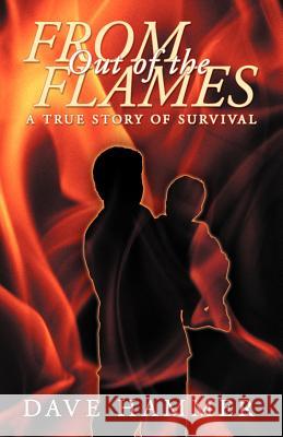 From Out of the Flames: A True Story of Survival Hammer, Dave 9781449767112 WestBow Press - książka