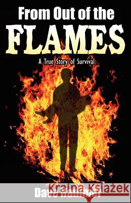 From Out of the Flames: A True Story of Survival Hammer, Dave 9781770693371 Word Alive Press - książka