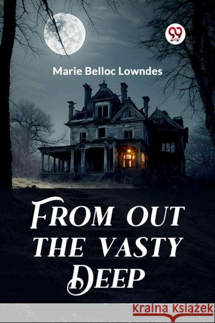 From out the Vasty Deep Marie Belloc Lowndes 9789363055223 Double 9 Books - książka